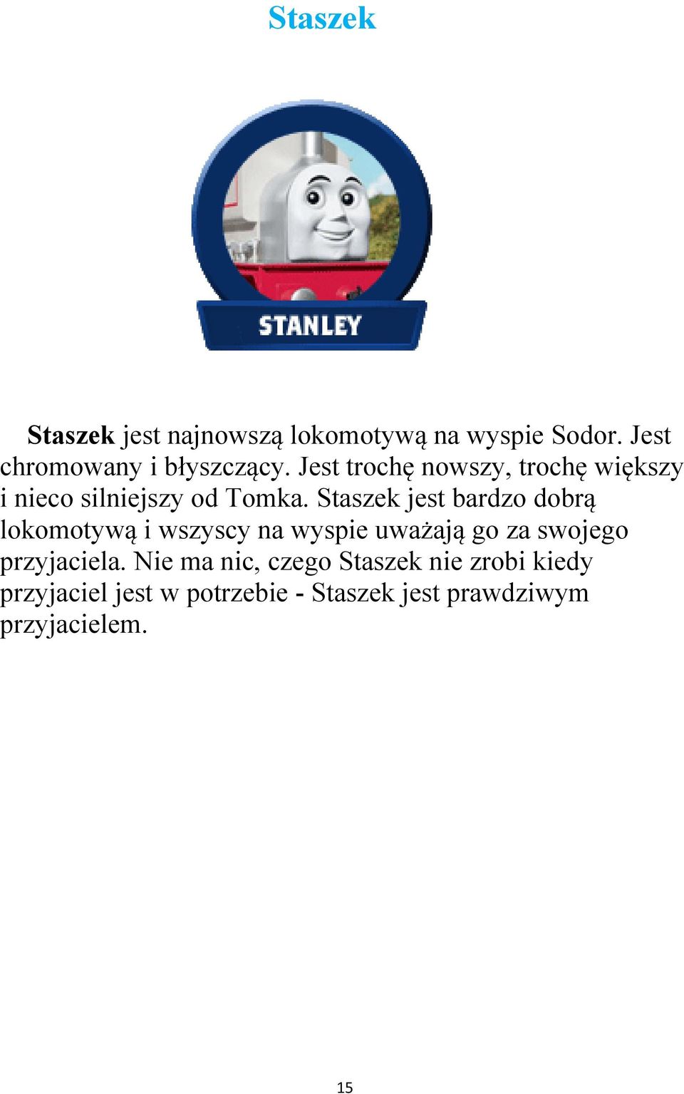 Staszek jest bardzo dobrą lokomotywą i wszyscy na wyspie uważają go za swojego