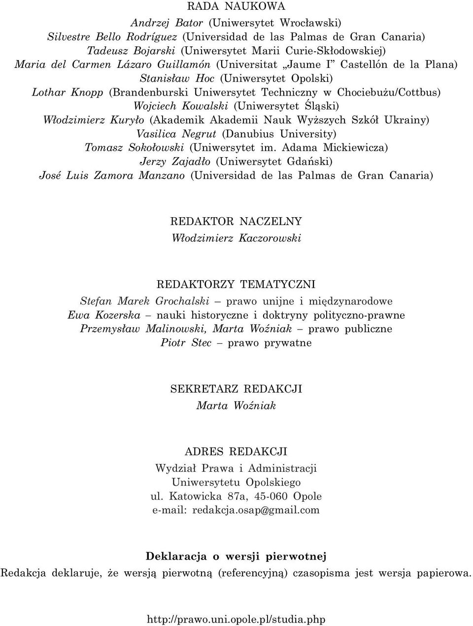 (Uniwersytet Œl¹ski) W³odzimierz Kury³o (Akademik Akademii Nauk Wy szych Szkó³ Ukrainy) Vasilica Negrut (Danubius University) Tomasz Soko³owski (Uniwersytet im.