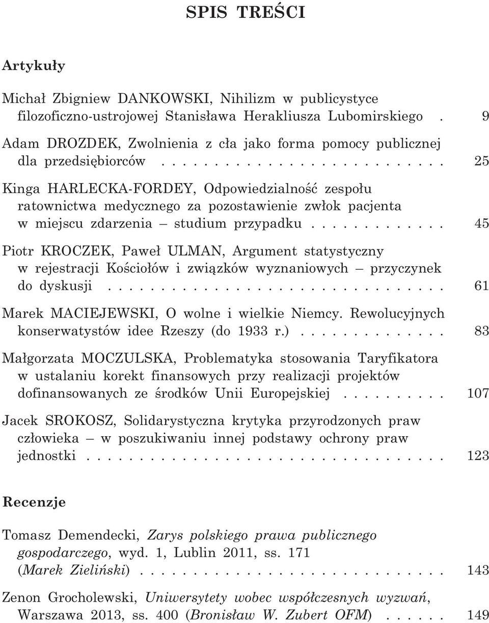 .......................... 25 Kinga HARLECKA-FORDEY, Odpowiedzialnoœæ zespo³u ratownictwa medycznego za pozostawienie zw³ok pacjenta w miejscu zdarzenia studium przypadku.