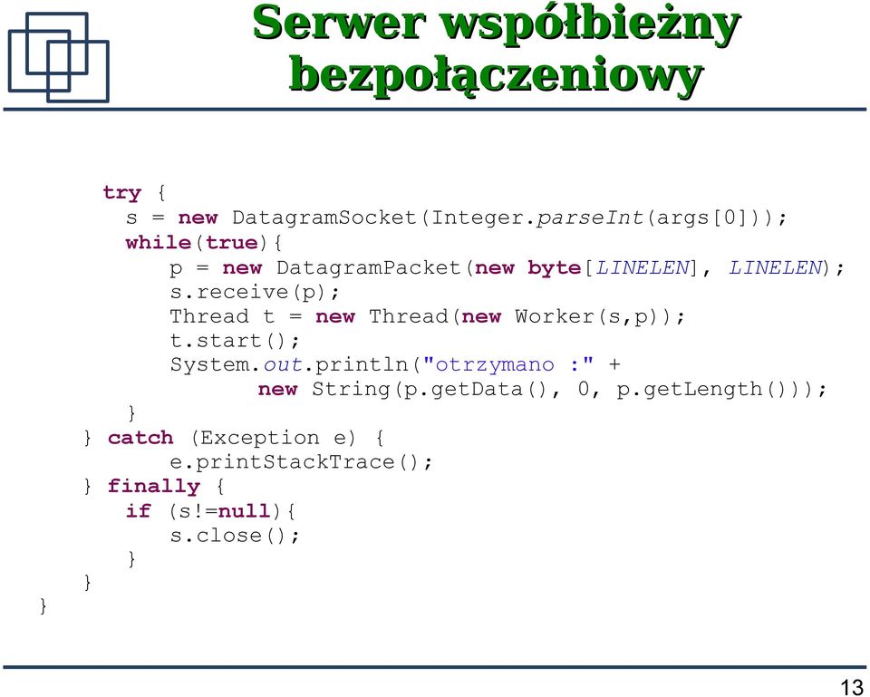 receive(p); Thread t = new Thread(new Worker(s,p)); t.start(); System.out.