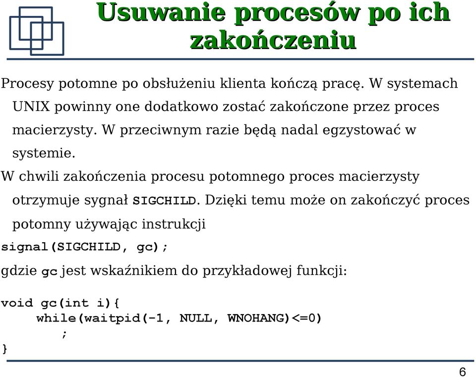 W przeciwnym razie będą nadal egzystować w systemie.