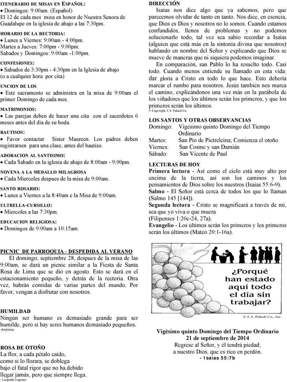 CONFESIONES: Sabados de 3:30pm - 4:30pm en la Iglesia de abajo (o a cualquier hora por cita) UNCION DE LOS Este sacramento se administra en la misa de 9:00am el primer Domingo de cada mes.