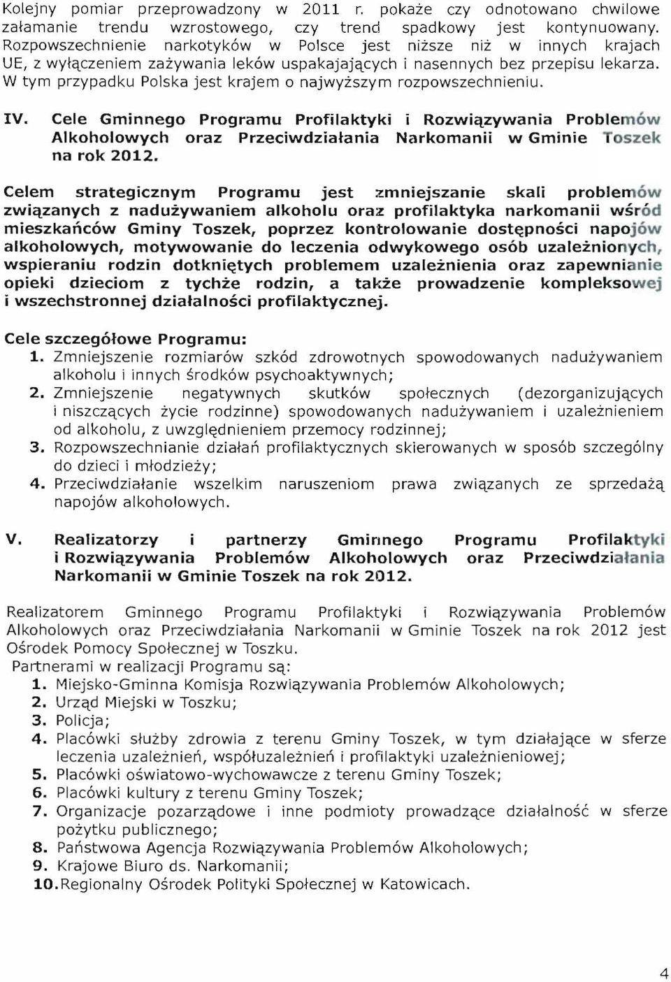 W tym przypadku Polska jest krajem 0 najwyzszym rozpowszech nieniu. IV.