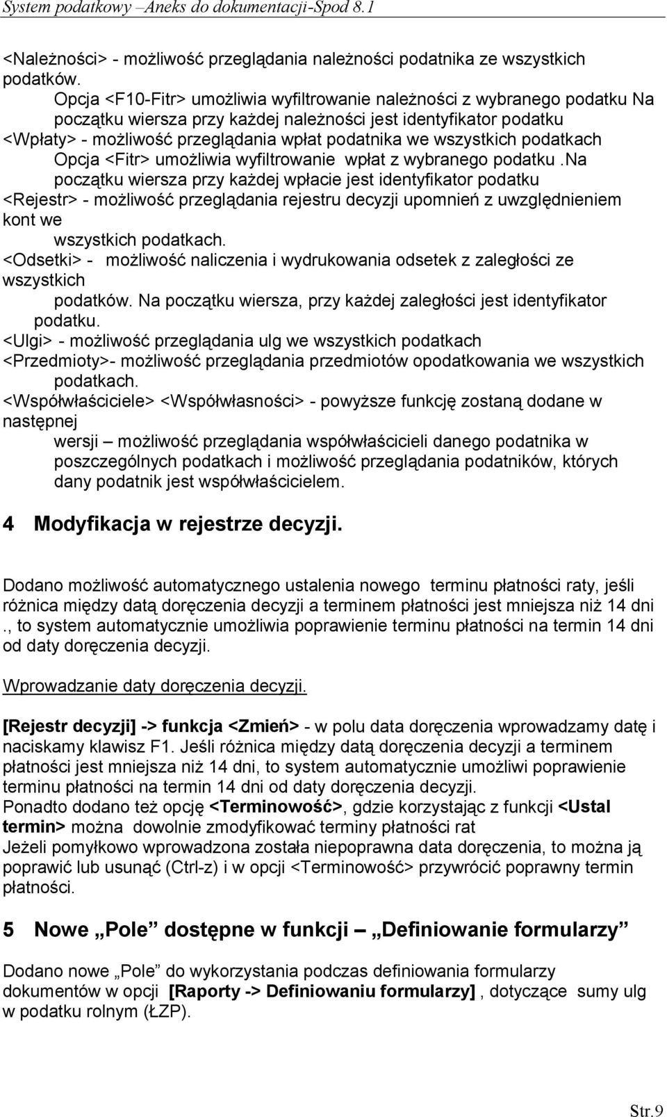 wszystkich podatkach Opcja <Fitr> umożliwia wyfiltrowanie wpłat z wybranego podatku.