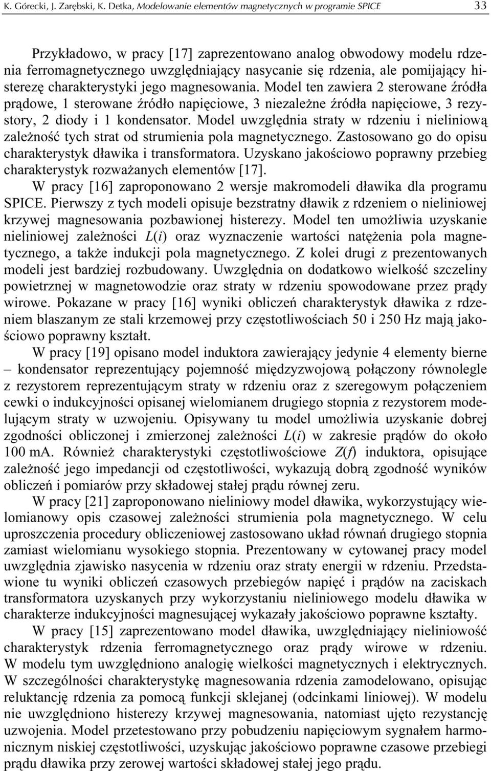 pomijający histerezę charakterystyki jego magnesowania.