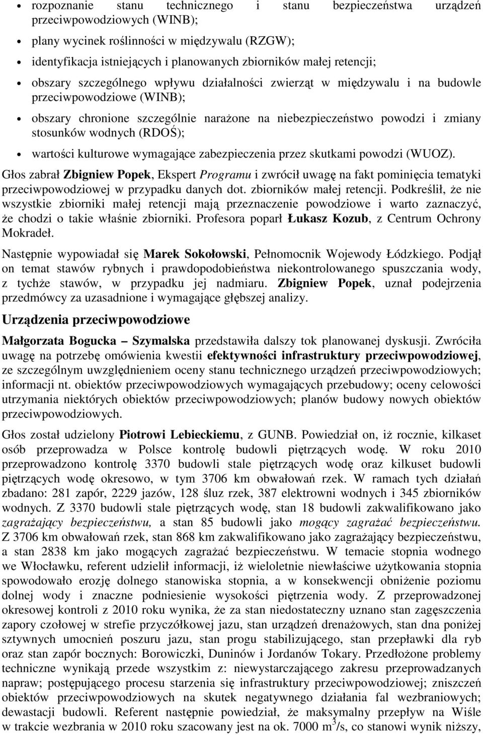 wodnych (RDOŚ); wartości kulturowe wymagające zabezpieczenia przez skutkami powodzi (WUOZ).