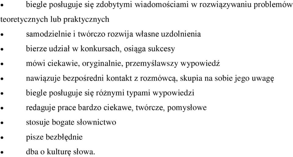 przemyślawszy wypowiedź nawiązuje bezpośredni kontakt z rozmówcą, skupia na sobie jego uwagę biegle posługuje się