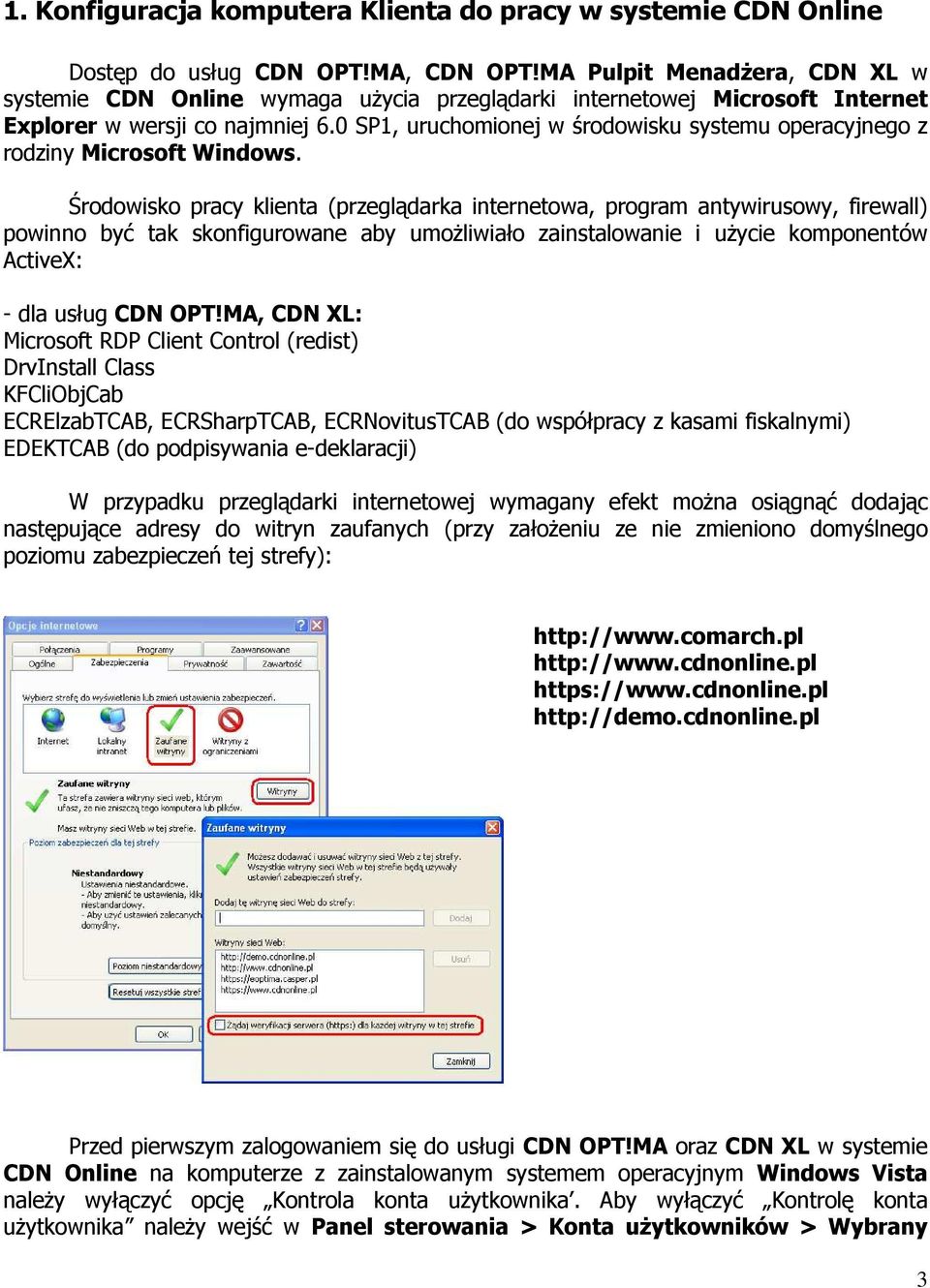 0 SP1, uruchomionej w środowisku systemu operacyjnego z rodziny Microsoft Windows.