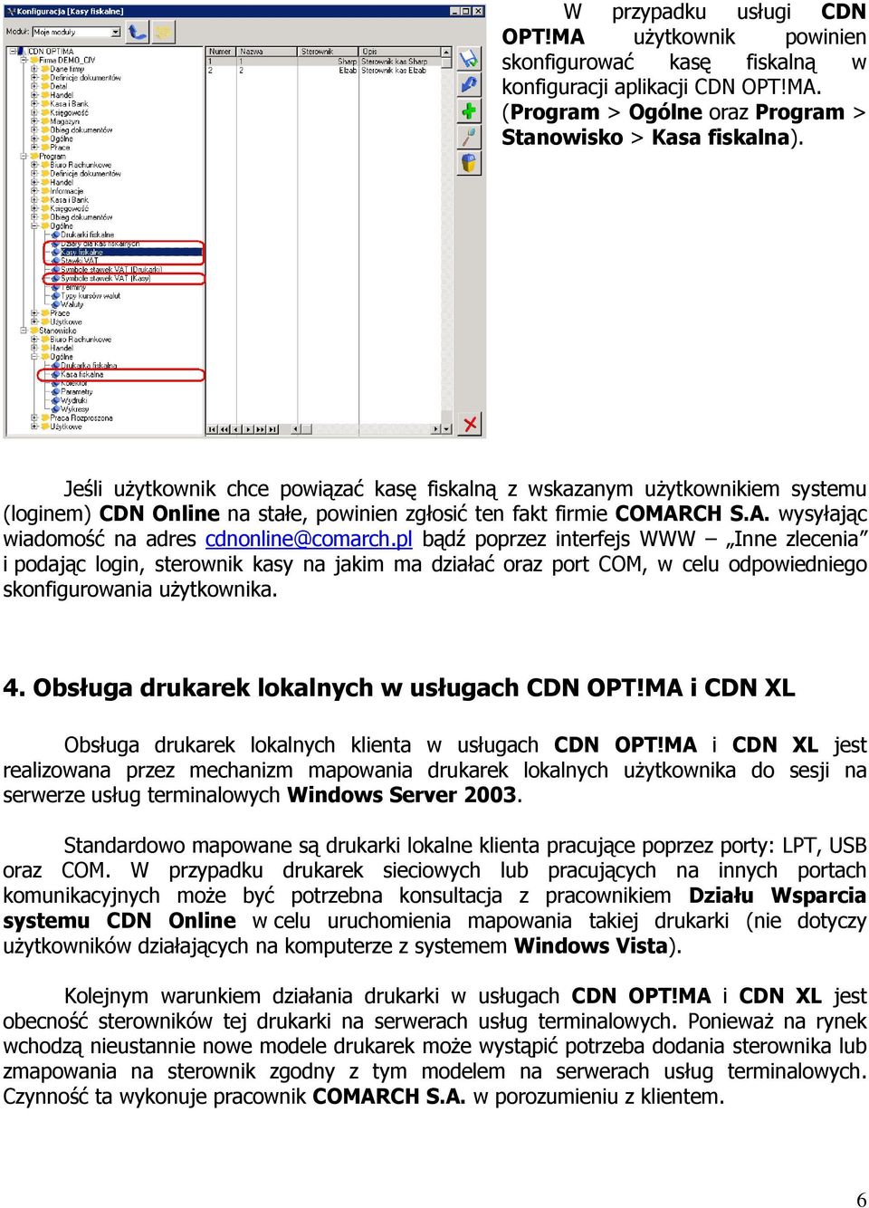 pl bądź poprzez interfejs WWW Inne zlecenia i podając login, sterownik kasy na jakim ma działać oraz port COM, w celu odpowiedniego skonfigurowania uŝytkownika. 4.