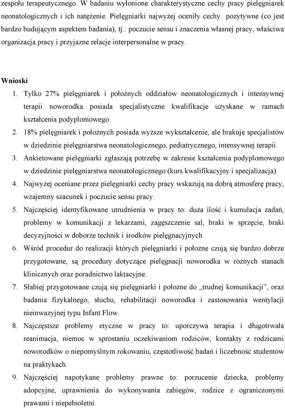 : poczucie sensu i znaczenia własnej pracy, właściwa organizacja pracy i przyjazne relacje interpersonalne w pracy. Wnioski 1.