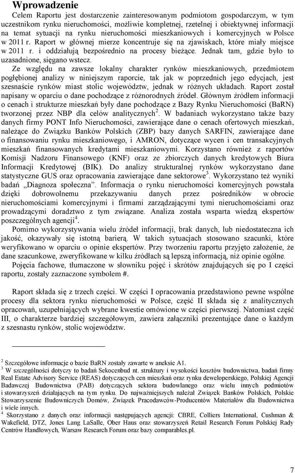 i oddziałują bezpośrednio na procesy bieżące. Jednak tam, gdzie było to uzasadnione, sięgano wstecz.