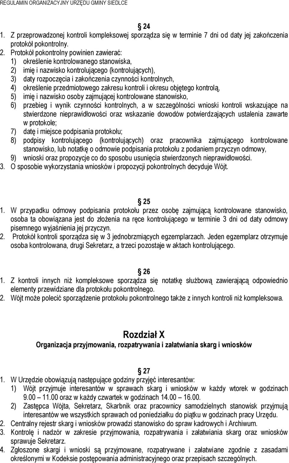 określenie przedmiotowego zakresu kontroli i okresu objętego kontrolą, 5) imię i nazwisko osoby zajmującej kontrolowane stanowisko, 6) przebieg i wynik czynności kontrolnych, a w szczególności