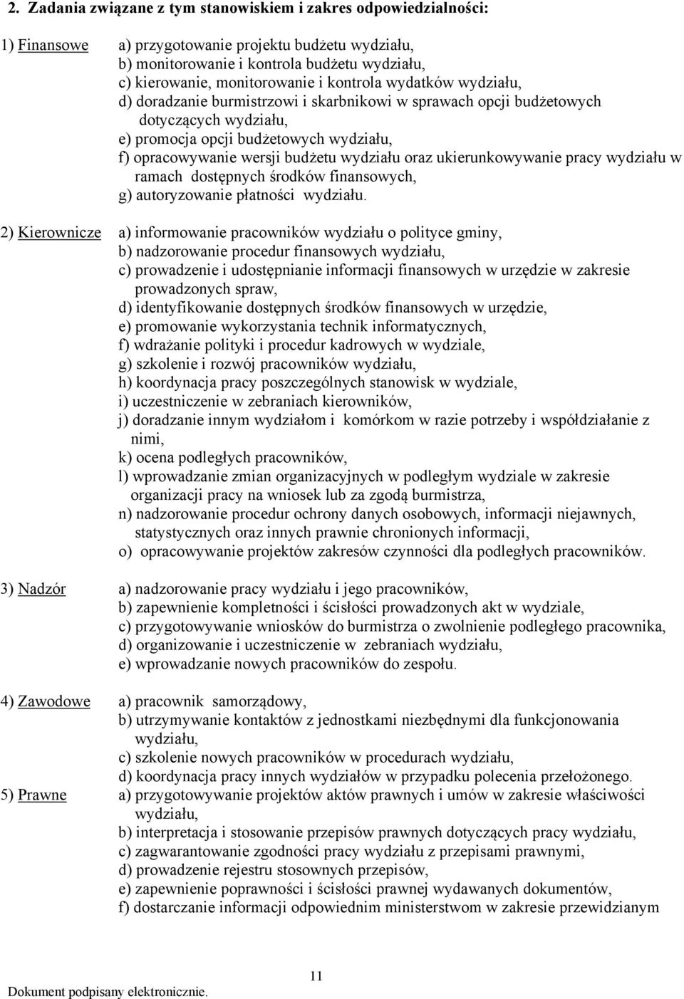 wydziału oraz ukierunkowywanie pracy wydziału w ramach dostępnych środków finansowych, g) autoryzowanie płatności wydziału.
