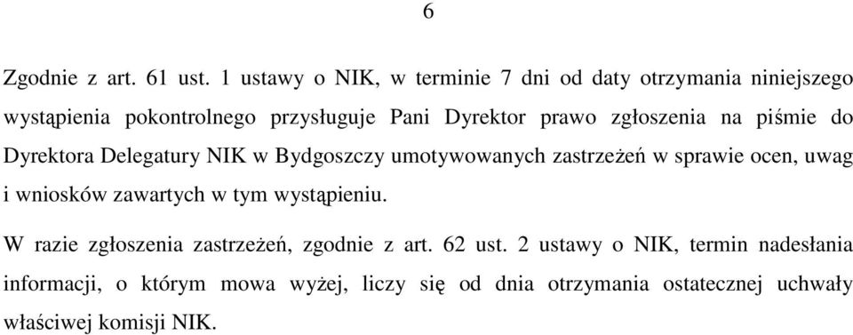 zgłoszenia na piśmie do Dyrektora Delegatury NIK w Bydgoszczy umotywowanych zastrzeŝeń w sprawie ocen, uwag i wniosków