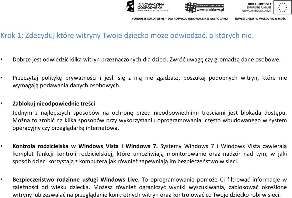 Zablokuj nieodpowiednie treści Jednym z najlepszych sposobów na ochronę przed nieodpowiednimi treściami jest blokada dostępu.