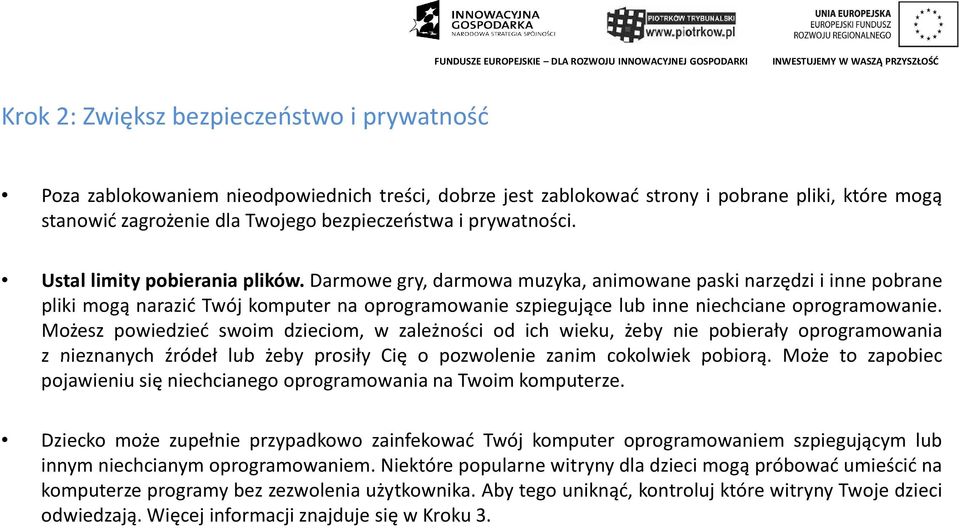 Darmowe gry, darmowa muzyka, animowane paski narzędzi i inne pobrane pliki mogą narazić Twój komputer na oprogramowanie szpiegujące lub inne niechciane oprogramowanie.