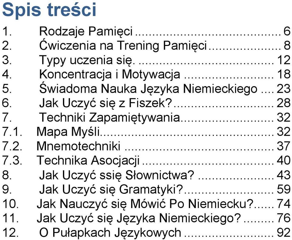 .. 32 7.2. Mnemotechniki... 37 7.3. Technika Asocjacji... 40 8. Jak Uczyć ssię Słownictwa?... 43 9. Jak Uczyć się Gramatyki?