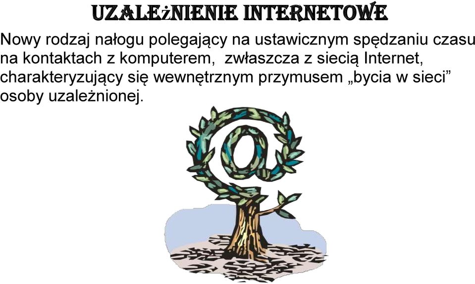 komputerem, zwłaszcza z siecią Internet,