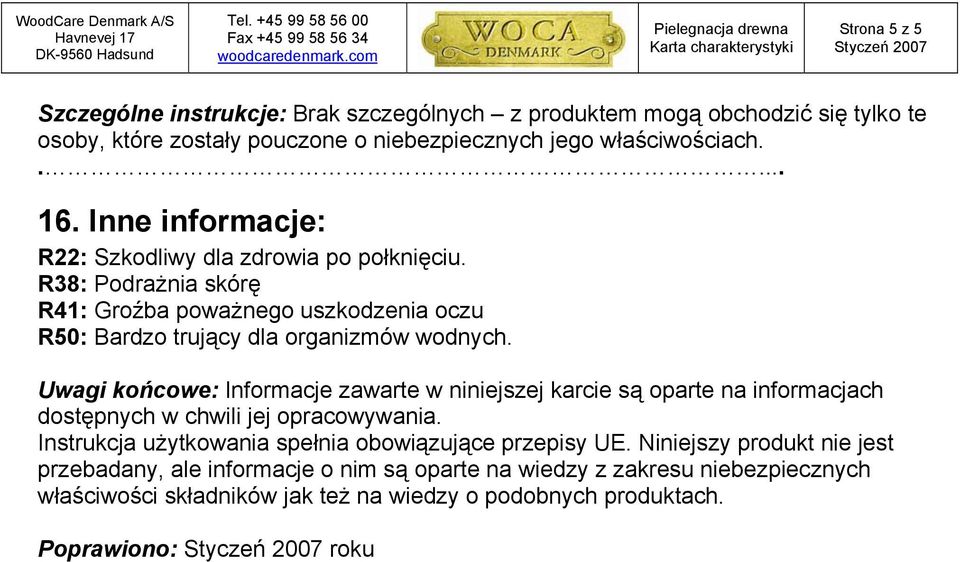 Uwagi końcowe: Informacje zawarte w niniejszej karcie są oparte na informacjach dostępnych w chwili jej opracowywania.