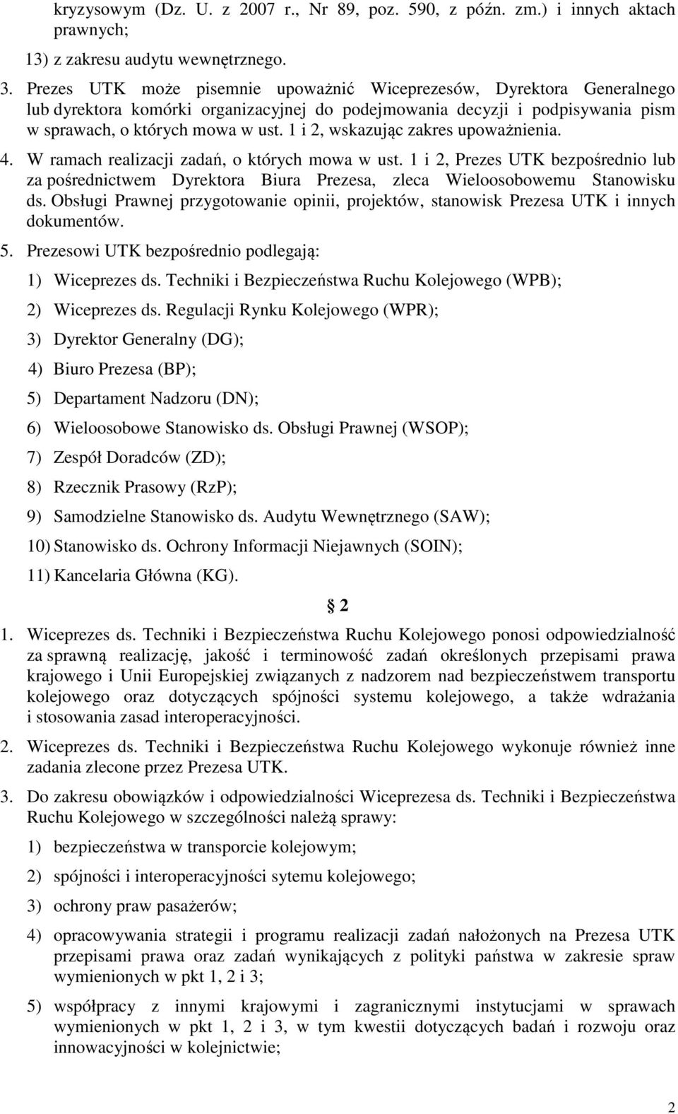 1 i 2, wskazując zakres upoważnienia. 4. W ramach realizacji zadań, o których mowa w ust.