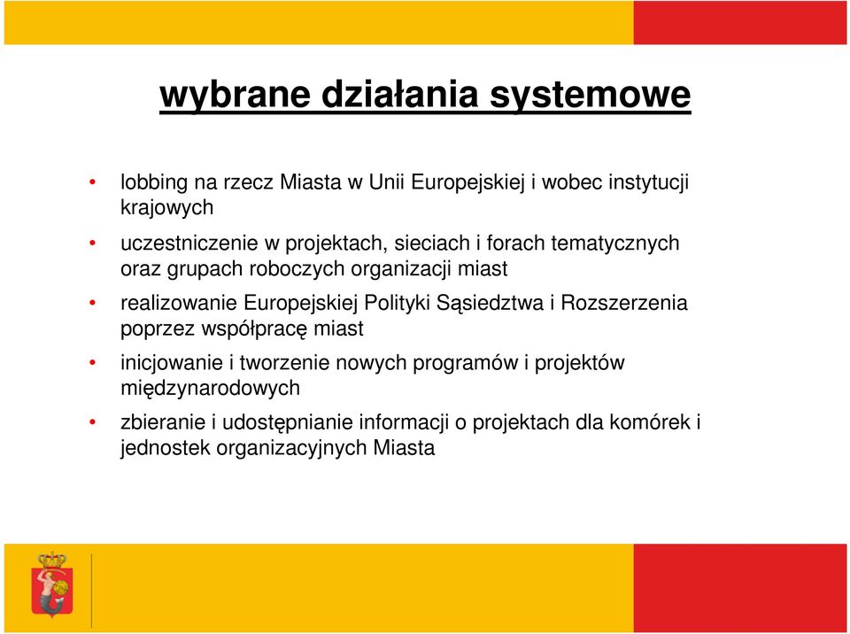 Europejskiej Polityki Sąsiedztwa i Rozszerzenia poprzez współpracę miast inicjowanie i tworzenie nowych programów