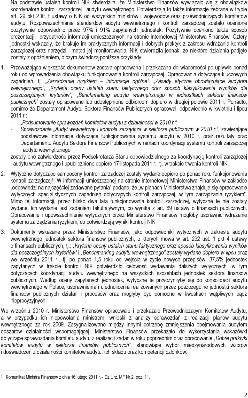 Rozpowszechnianie standardów audytu wewnętrznego i kontroli zarządczej zostało ocenione pozytywnie odpowiednio przez 97% i 91% zapytanych jednostek.