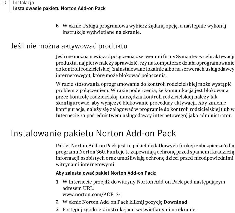 kontroli rodzicielskiej (zainstalowane lokalnie albo na serwerach usługodawcy internetowego), które może blokować połączenia.