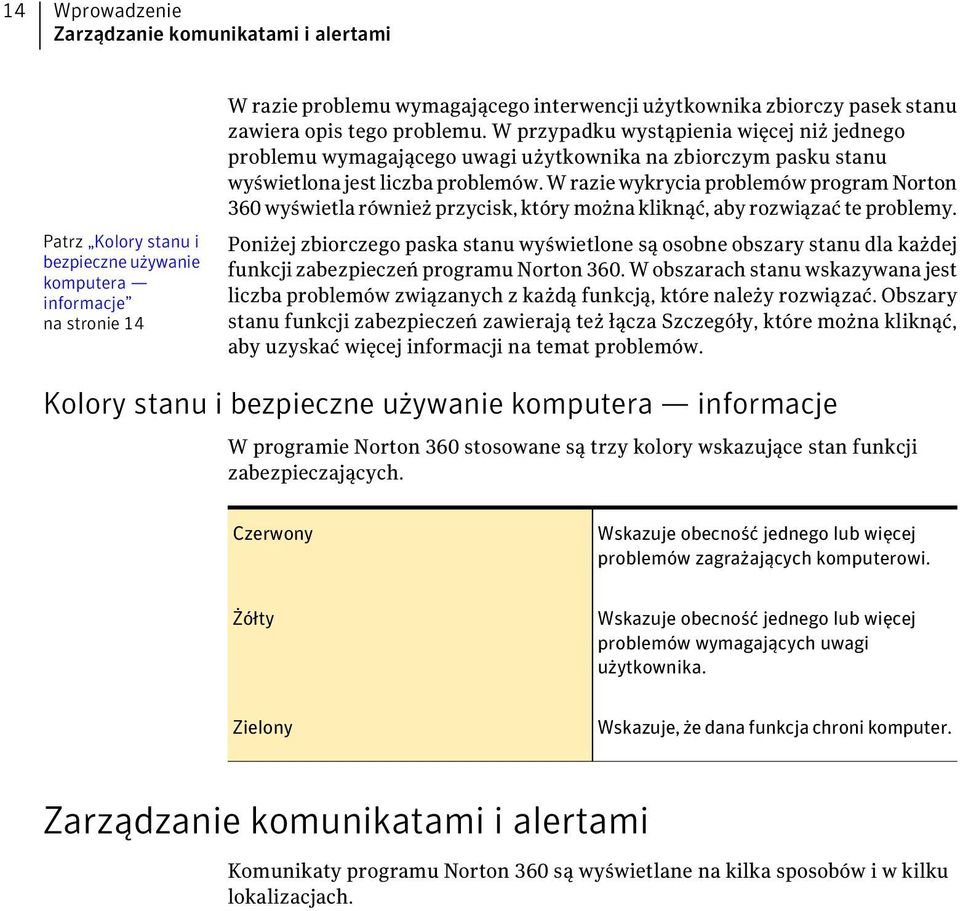 W razie wykrycia problemów program Norton 360 wyświetla również przycisk, który można kliknąć, aby rozwiązać te problemy.