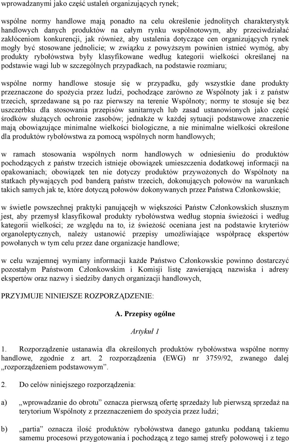 ktegorii wielkości określnej n podstwie wgi lu w szczególnych przypdkch, n podstwie rozmiru; wspólne normy hndlowe stosuje się w przypdku, gdy wszystkie dne produkty przeznczone do spożyci przez