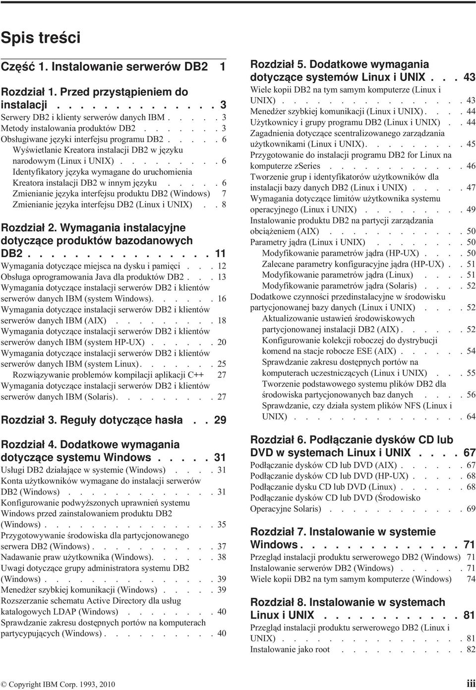 ........ 6 Identyfikatory języka wymagane do uruchomienia Kreatora instalacji DB2 w innym języku.