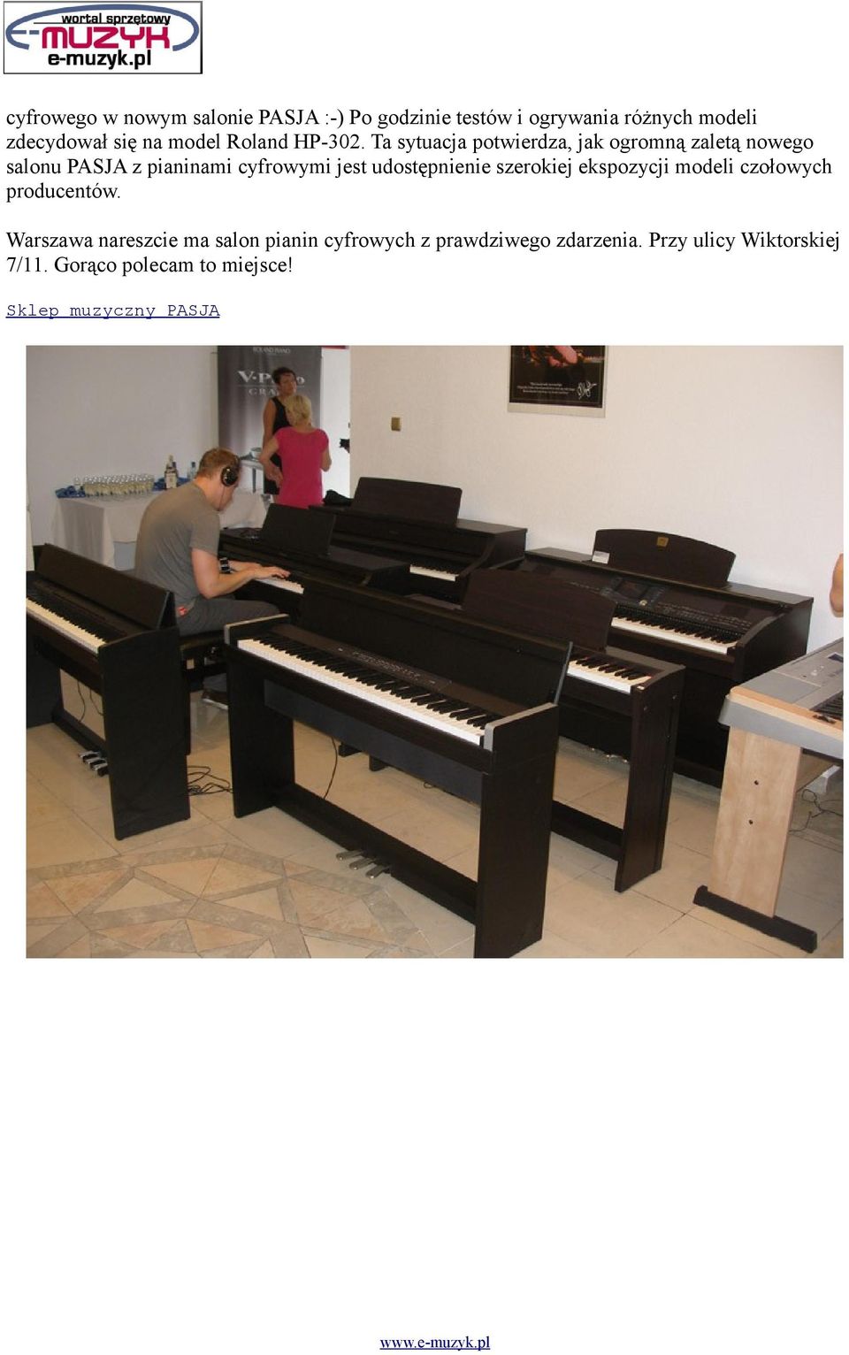 Ta sytuacja potwierdza, jak ogromną zaletą nowego salonu PASJA z pianinami cyfrowymi jest udostępnienie