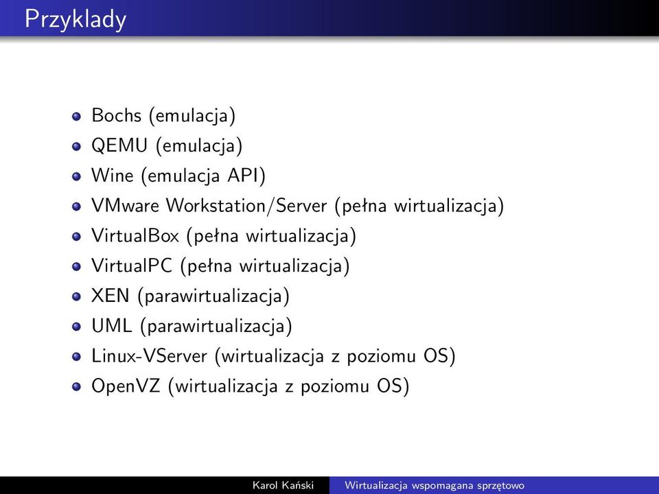 VirtualPC (pełna wirtualizacja) XEN (parawirtualizacja) UML