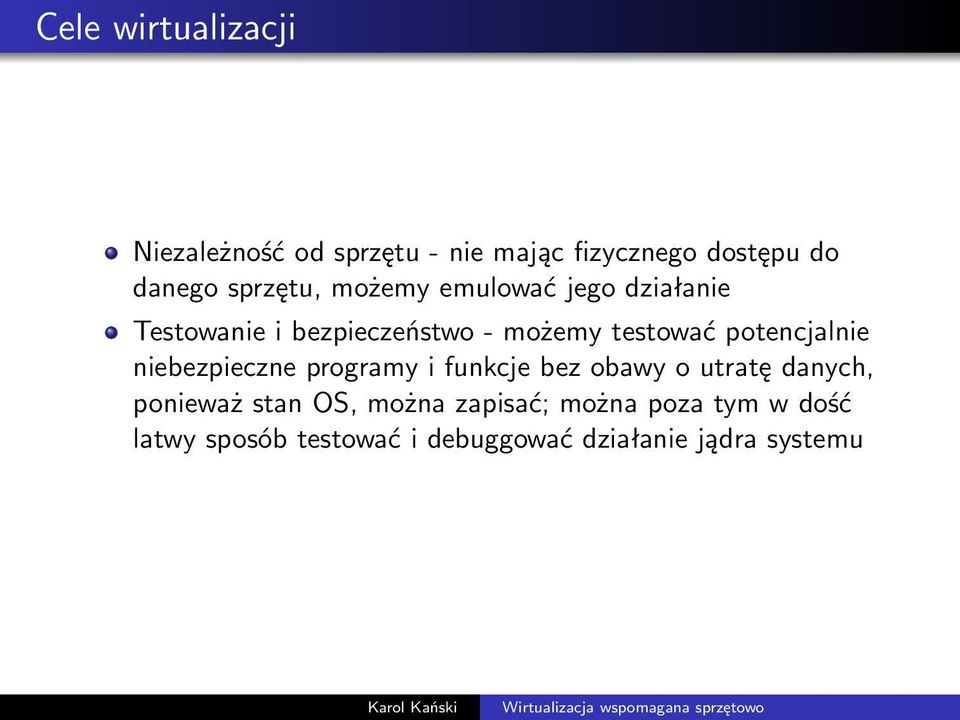 niebezpieczne programy i funkcje bez obawy o utratę danych, ponieważ stan OS, można zapisać;