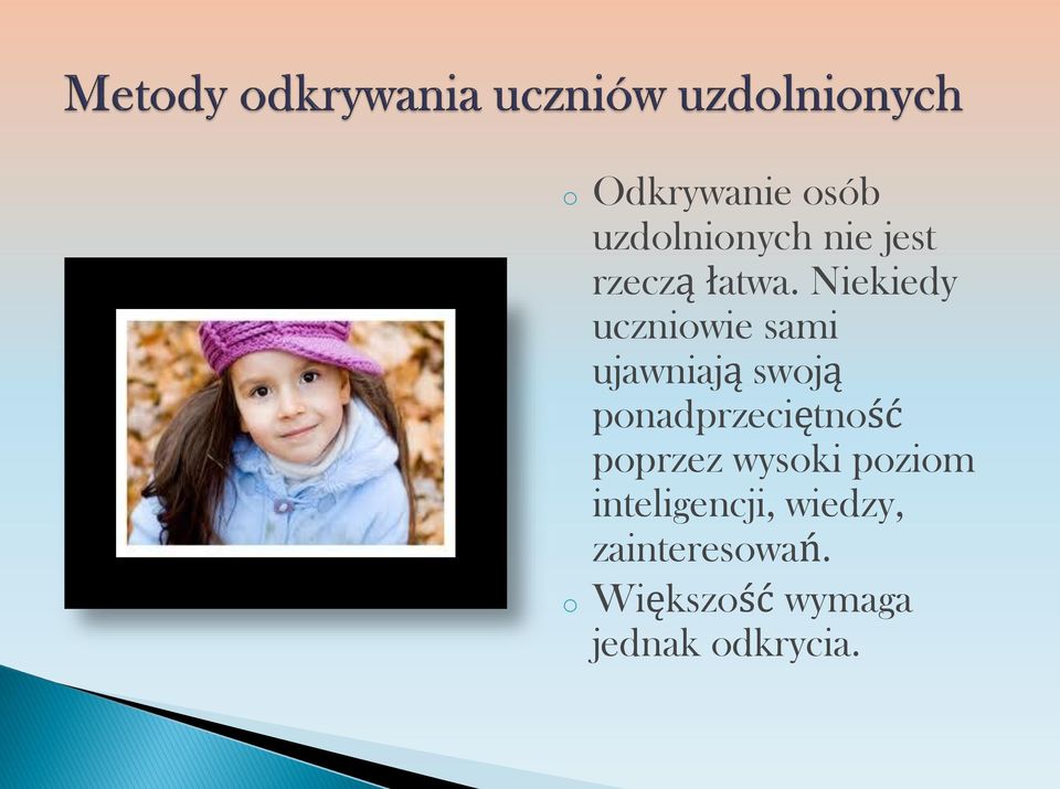 Niekiedy uczniowie sami ujawniają swoją