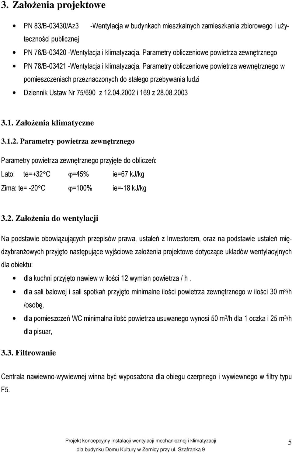 Parametry obliczeniowe powietrza wewnętrznego w pomieszczeniach przeznaczonych do stałego przebywania ludzi Dziennik Ustaw Nr 75/690 z 12.