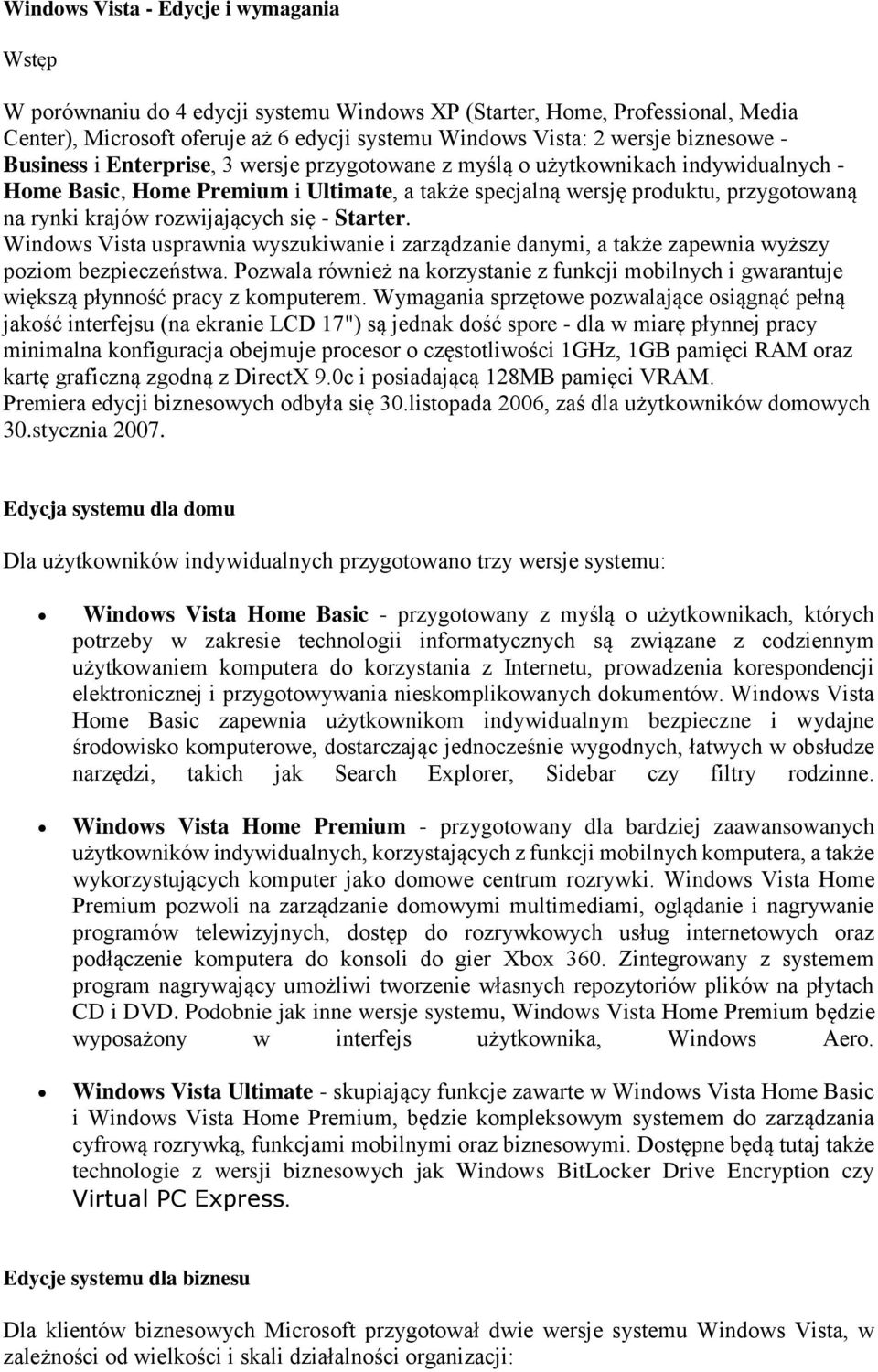 rozwijających się - Starter. Windows Vista usprawnia wyszukiwanie i zarządzanie danymi, a także zapewnia wyższy poziom bezpieczeństwa.