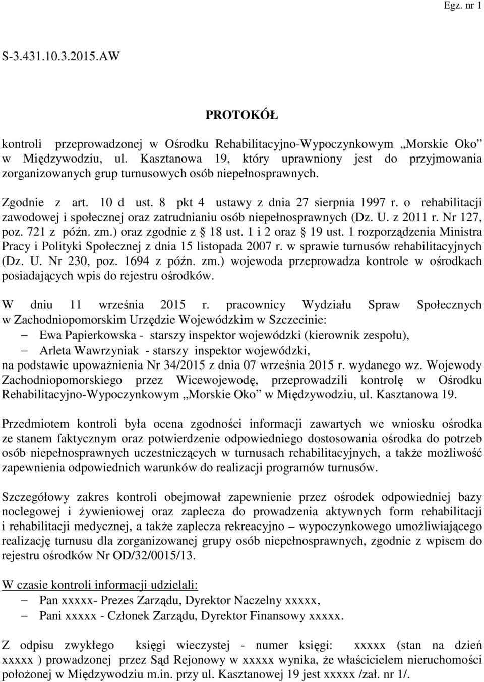 o rehabilitacji zawodowej i społecznej oraz zatrudnianiu osób niepełnosprawnych (Dz. U. z 2011 r. Nr 127, poz. 721 z późn. zm.) oraz zgodnie z 18 ust. 1 i 2 oraz 19 ust.