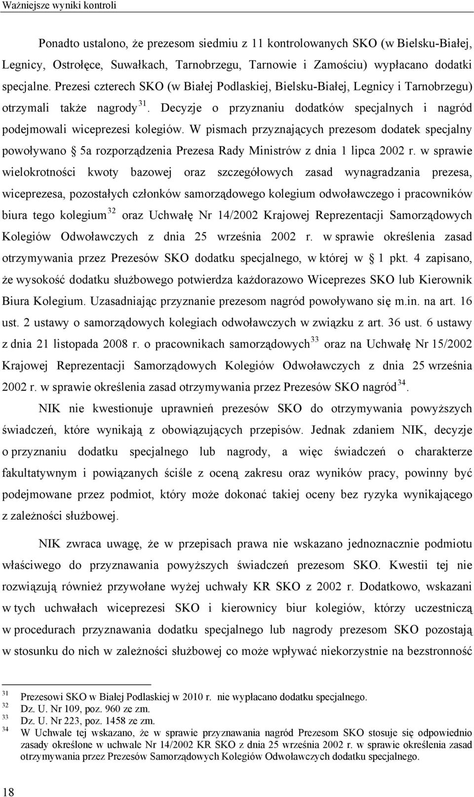 W pismach przyznających prezesom dodatek specjalny powoływano a rozporządzenia Prezesa Rady Ministrów z dnia 1 lipca 2002 r.