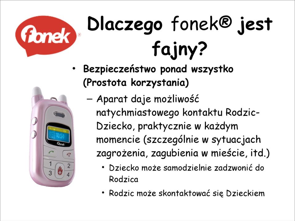 natychmiastowego kontaktu Rodzic- Dziecko, praktycznie w każdym momencie