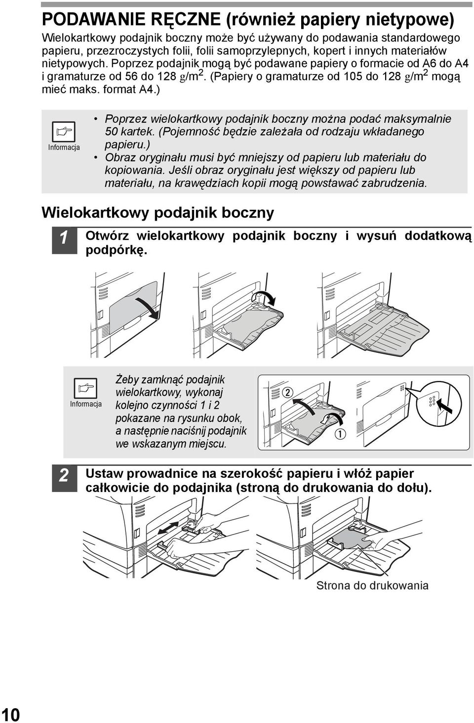 ) Poprzez wielokartkowy podajnik boczny można podać maksymalnie 50 kartek. (Pojemność będzie zależała od rodzaju wkładanego papieru.