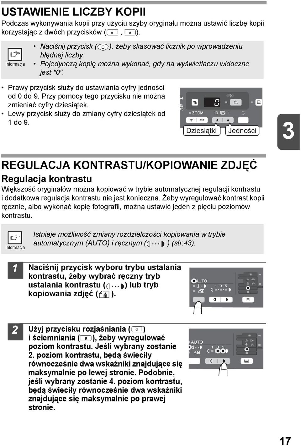 Prawy przycisk służy do ustawiania cyfry jedności od 0 do 9. Przy pomocy tego przycisku nie można zmieniać cyfry dziesiątek. Lewy przycisk służy do zmiany cyfry dziesiątek od do 9.