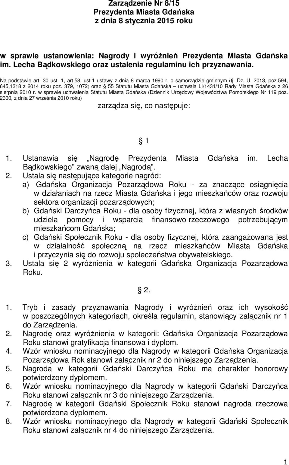 594, 645,1318 z 2014 roku poz. 379, 1072) oraz 55 Statutu Miasta Gdańska uchwała LI/1431/10 Rady Miasta Gdańska z 26 sierpnia 2010 r.