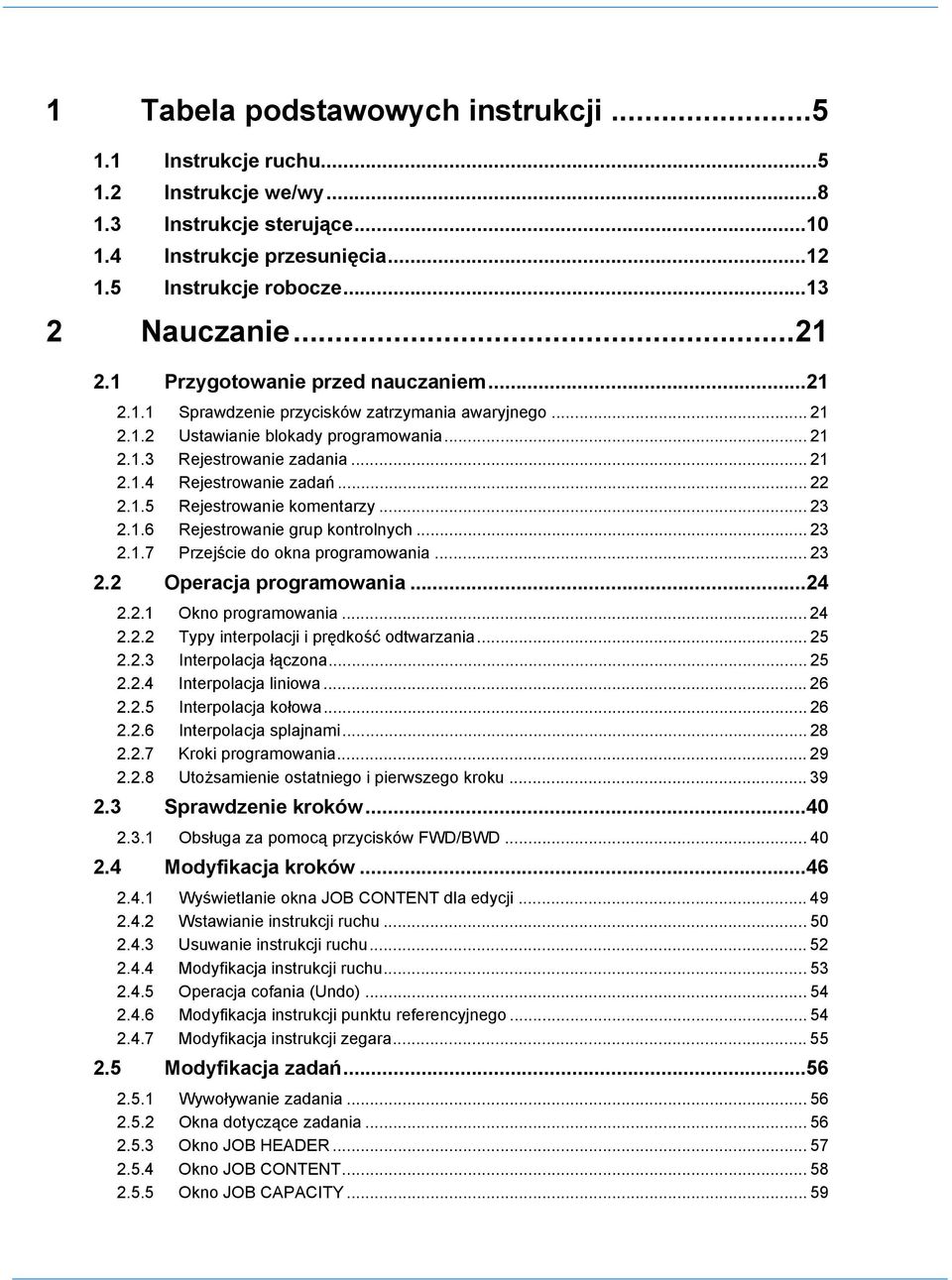 .. 22 2.1.5 Rejestrowanie komentarzy... 23 2.1.6 Rejestrowanie grup kontrolnych... 23 2.1.7 Przejście do okna programowania... 23 2.2 Operacja programowania...24 2.2.1 Okno programowania... 24 2.2.2 Typy interpolacji i prędkość odtwarzania.