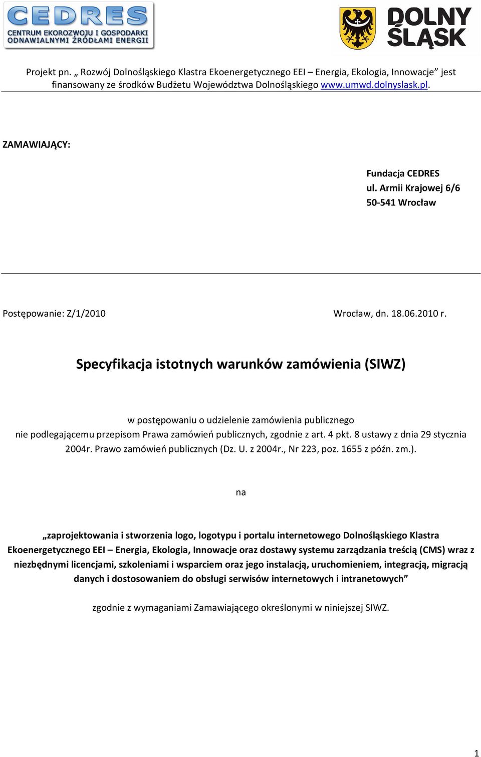 8 ustawy z dnia 29 stycznia 2004r. Prawo zamówień publicznych (Dz. U. z 2004r., Nr 223, poz. 1655 z późn. zm.).