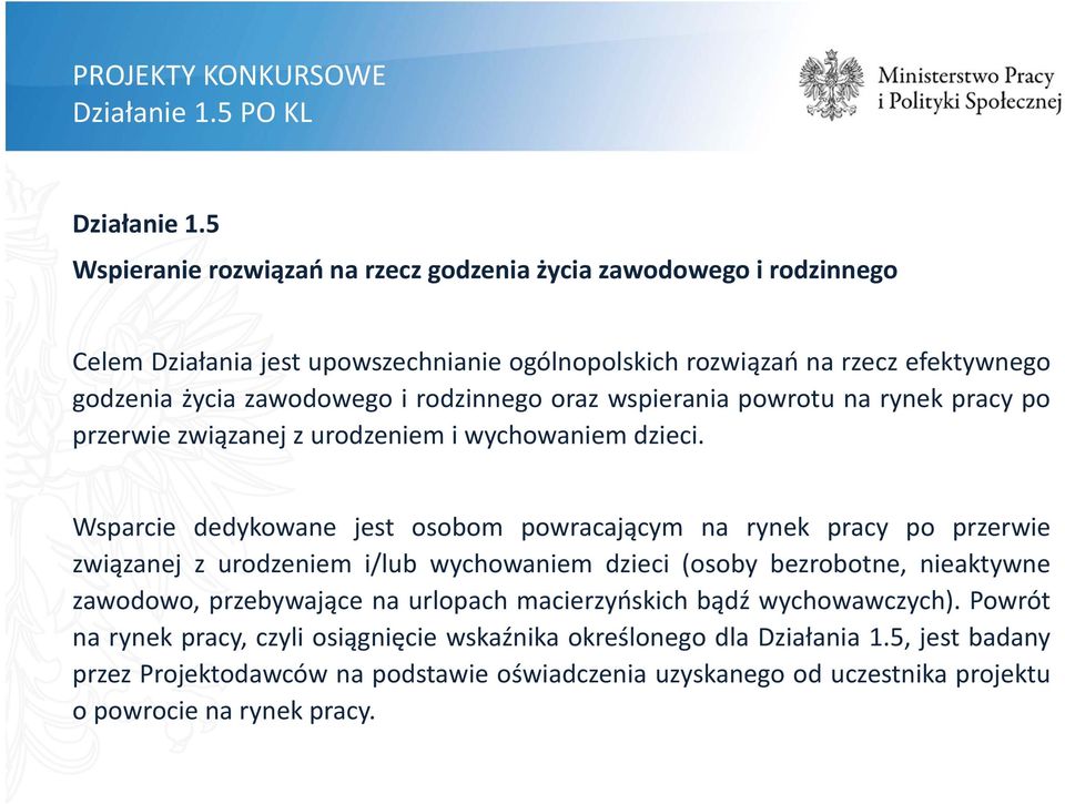 rodzinnego oraz wspierania powrotu na rynek pracy po przerwie związanej z urodzeniem i wychowaniem dzieci.