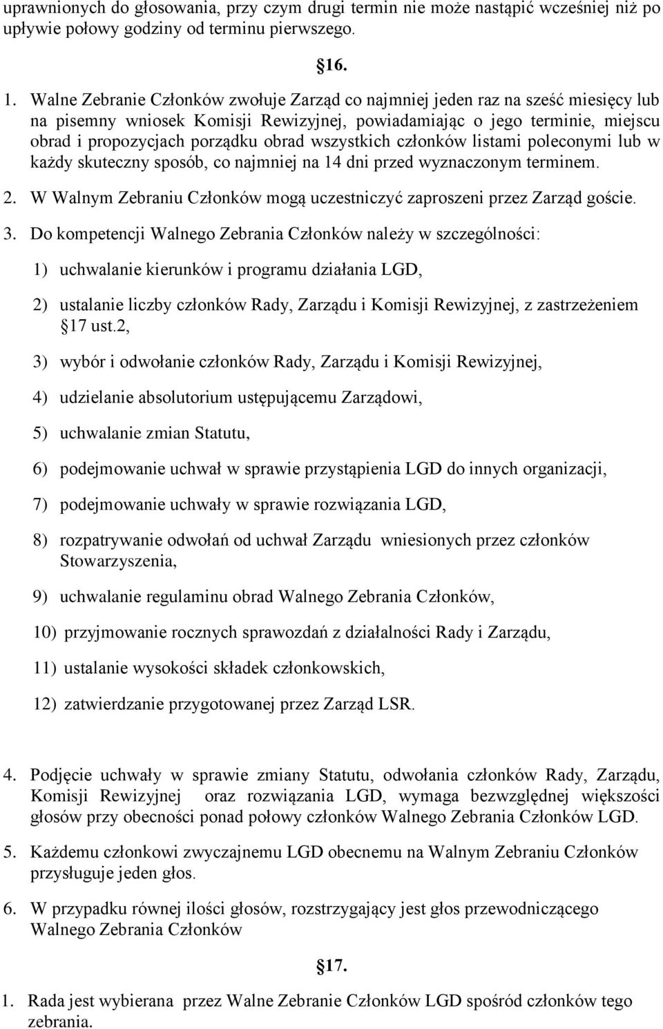 obrad wszystkich członków listami poleconymi lub w każdy skuteczny sposób, co najmniej na 14 dni przed wyznaczonym terminem. 2.