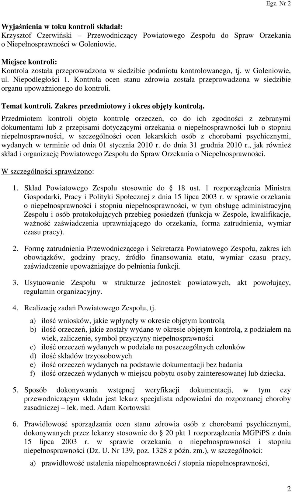 Kontrola ocen stanu zdrowia została przeprowadzona w siedzibie organu upoważnionego do kontroli. Temat kontroli. Zakres przedmiotowy i okres objęty kontrolą.
