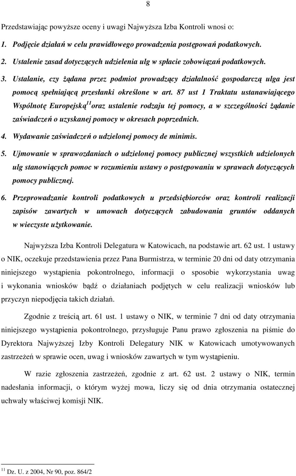 Ustalanie, czy Ŝądana przez podmiot prowadzący działalność gospodarczą ulga jest pomocą spełniającą przesłanki określone w art.