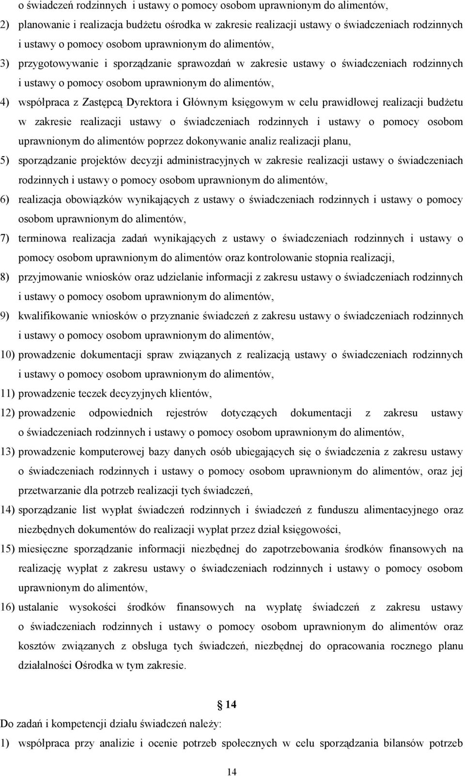 Dyrektora i Głównym księgowym w celu prawidłowej realizacji budżetu w zakresie realizacji ustawy o świadczeniach rodzinnych i ustawy o pomocy osobom uprawnionym do alimentów poprzez dokonywanie