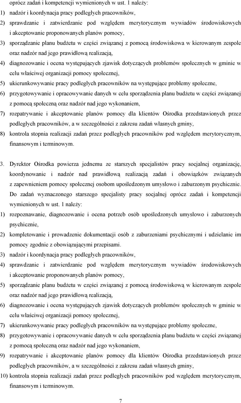 sporządzanie planu budżetu w części związanej z pomocą środowiskowa w kierowanym zespole oraz nadzór nad jego prawidłową realizacją, 4) diagnozowanie i ocena występujących zjawisk dotyczących